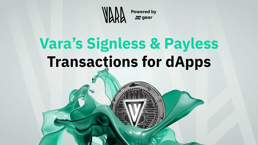 Signless & Payless Transactions by Vara: Enhancing Decentralized Application (dApp) Interactions